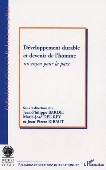 Couverture du livre « Développement durable et devenir de l'homme : Un enjeu pour la paix » de Marie-Jose Del Rey aux éditions L'harmattan