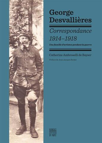 Couverture du livre « Correspondance 1914-1918 ; une famille d'artistes pendant la guerre » de Catherine Ambroselli De Bayser aux éditions Somogy