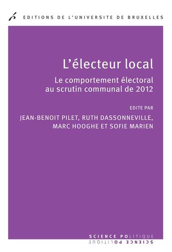 Couverture du livre « L'electeur local. le comportement electoral au scrutin communal de 2012 » de Pilet Jb &Coll aux éditions Universite De Bruxelles