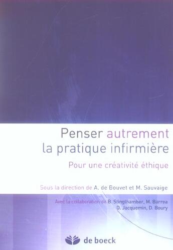 Couverture du livre « Penser autrement la pratique infirmière ; pour une créativité éthique » de Armelle De Bouvet aux éditions De Boeck Superieur