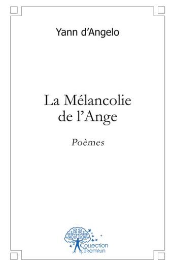 Couverture du livre « La melancolie de l'ange - poemes » de Yann D Angelo aux éditions Edilivre