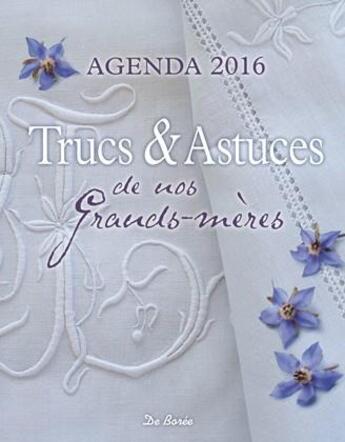 Couverture du livre « Trucs et astuces de nos grands-mères ; agenda 2016 » de  aux éditions De Boree