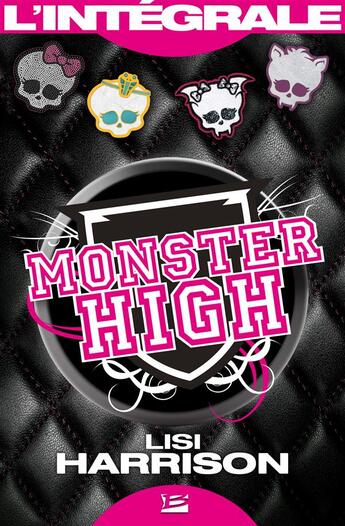 Couverture du livre « Monster High ; l'intégrale » de Lisi Harrison aux éditions Bragelonne
