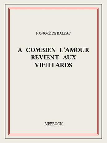 Couverture du livre « À combien l'amour revient aux vieillards » de Honoré De Balzac aux éditions Bibebook