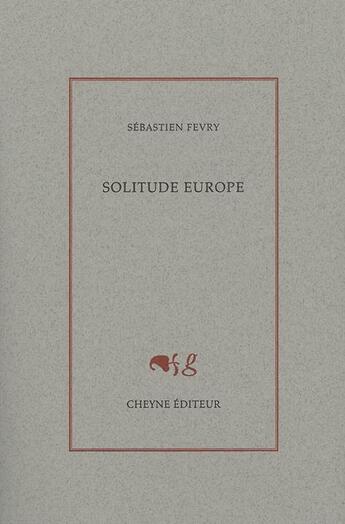 Couverture du livre « Solitude Europe » de Sebastien Fevry aux éditions Cheyne