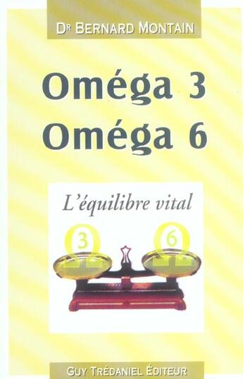 Couverture du livre « Omega 3 omega 6 » de Bernard Montain aux éditions Guy Trédaniel