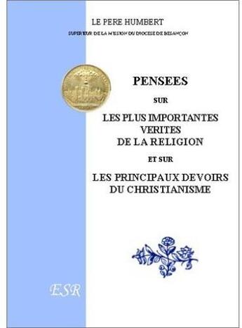 Couverture du livre « Pensées sur les plus importantes vérités de la religion, et sur les principaux devoirs du christianisme » de Humbert aux éditions Saint-remi