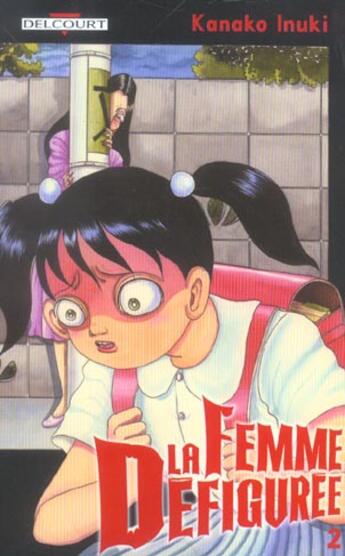 Couverture du livre « La femme défigurée Tome 2 » de Kanako Inuki aux éditions Delcourt