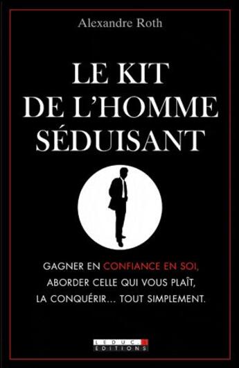 Couverture du livre « Le kit de l'homme séduisant » de Alexandre Roth aux éditions Leduc