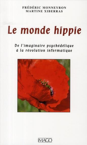 Couverture du livre « Le monde hippie ; l'imaginaire psychédélique de Woodstock à la Silicon Valley » de Frederic Monneyron aux éditions Imago