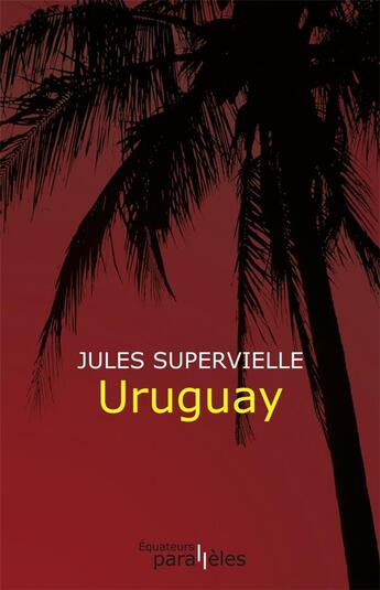 Couverture du livre « Uruguay » de Jules Supervielle aux éditions Des Equateurs