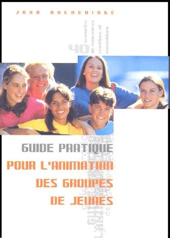 Couverture du livre « Guide pratique pour l'animation des groupes de jeunes » de John Buckeridge aux éditions Raphael