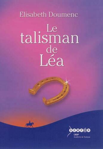 Couverture du livre « Le talisman de Léa » de Elisabeth Doumence aux éditions Crdp De Toulouse