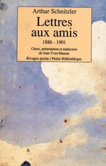 Couverture du livre « Lettres aux amis 1886-1901 » de Arthur Schnitzler aux éditions Rivages