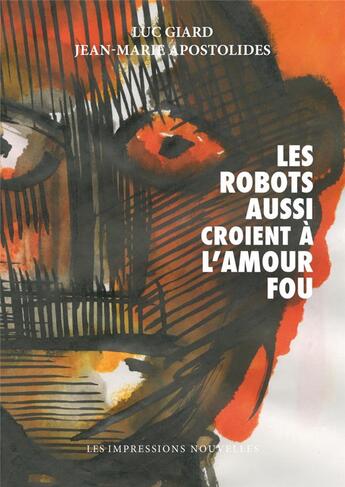 Couverture du livre « Les robots aussi croient à l'amour fou » de Jean-Marie Apostolides aux éditions Impressions Nouvelles