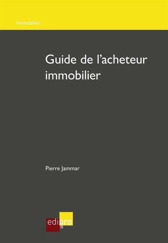 Couverture du livre « Guide de l'acheteur immobilier » de Jammar P. aux éditions Edi Pro