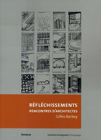 Couverture du livre « Réfléchissements ; rencontres d'architectes » de Gilles Barbey aux éditions Infolio