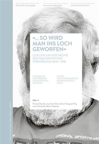 Couverture du livre « So wird man ins loch geworfen . histoire de l'internement administ ratif: sources / volume 9 » de Nard Huonker Thomas aux éditions Alphil