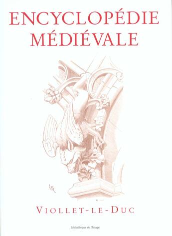 Couverture du livre « Encyclopédie médiévale » de Viollet-Le-Duc aux éditions Bibliotheque De L'image