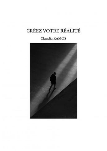 Couverture du livre « CRÉEZ VOTRE RÉALITÉ » de Ramos Claudia aux éditions Thebookedition.com