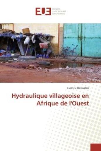 Couverture du livre « Hydraulique villageoise en Afrique de l'Ouest » de Ludovic Desruelles aux éditions Editions Universitaires Europeennes