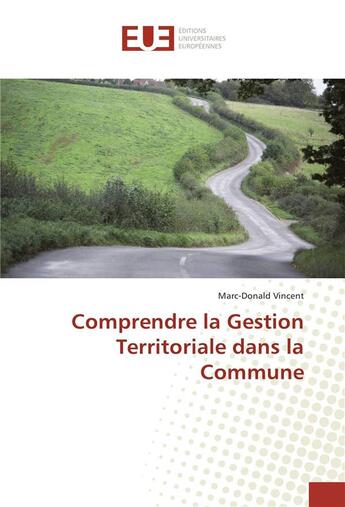 Couverture du livre « Comprendre la gestion territoriale dans la commune » de Vincent Marc-Donald aux éditions Editions Universitaires Europeennes