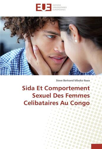 Couverture du livre « Sida et comportement sexuel des femmes célibataires au Congo » de Steve Bertrand Mboko Ibara aux éditions Editions Universitaires Europeennes