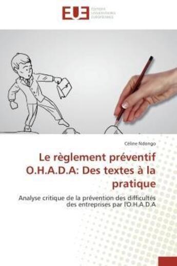 Couverture du livre « Le reglement preventif o.h.a.d.a: des textes a la pratique - analyse critique de la prevention des d » de Celine Ndongo aux éditions Editions Universitaires Europeennes