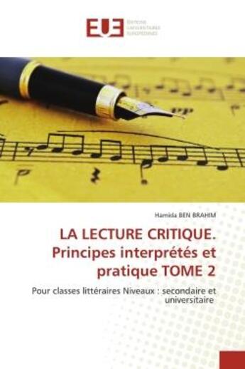 Couverture du livre « LA LECTURE CRITIQUE. Principes interprétés et pratique TOME 2 : Pour classes littéraires Niveaux : secondaire et universitaire » de Hamida Ben Brahim aux éditions Editions Universitaires Europeennes