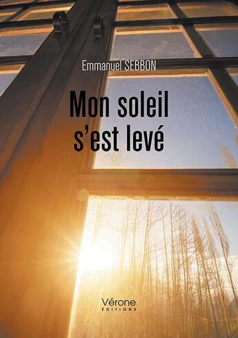 Couverture du livre « Mon soleil s'est levé » de S. Emmanuel aux éditions Verone