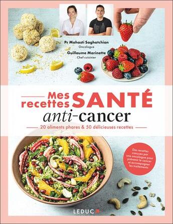 Couverture du livre « Mes recettes santé : Anti-cancer ; 20 aliments phares & 50 délicieuses recettes » de Guillaume Marinette et Melanie Mahasti Saghatchian aux éditions Leduc