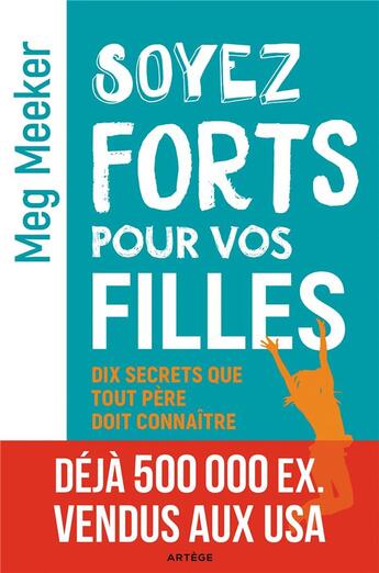 Couverture du livre « Soyez forts pour vos filles » de Meg Meeker aux éditions Artege