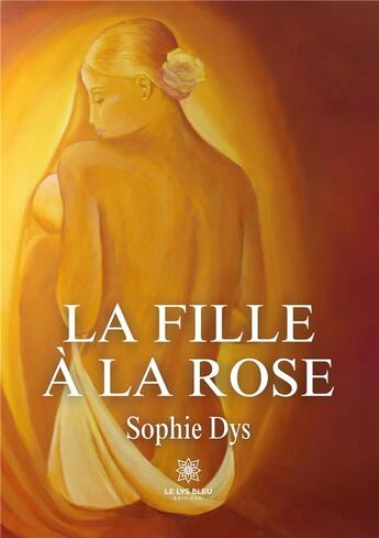 Couverture du livre « La fille à la rose » de Dys Sophie aux éditions Le Lys Bleu