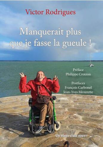 Couverture du livre « Manquerait plus que je fasse la gueule ! » de Victor Rodrigues aux éditions Un Point C'est Tout