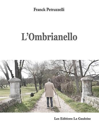 Couverture du livre « L'Ombrianello » de Franck Petruzzelli aux éditions Editions La Gauloise