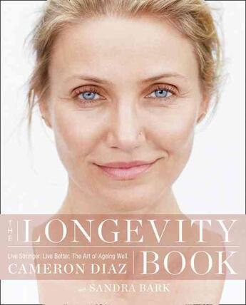 Couverture du livre « THE LONGEVITY BOOK - THE BIOLOGY OF RESILIENCE, PRIVILEGE OF TIME NEW SCIENCE OF AGE » de Cameron Diaz aux éditions Thorsons