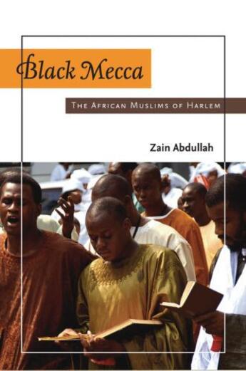 Couverture du livre « Black Mecca: The African Muslims of Harlem » de Abdullah Zain aux éditions Oxford University Press Usa