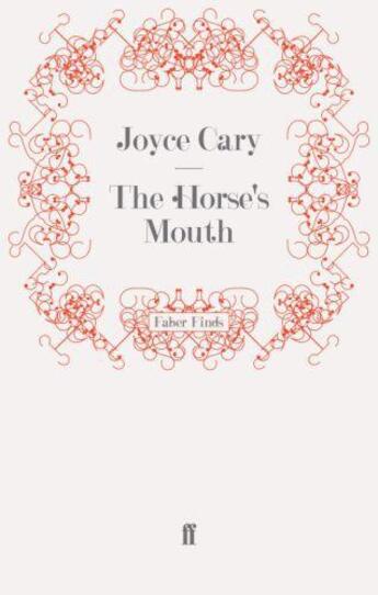 Couverture du livre « The horse's Mouth » de Joyce Cary aux éditions Faber And Faber Digital