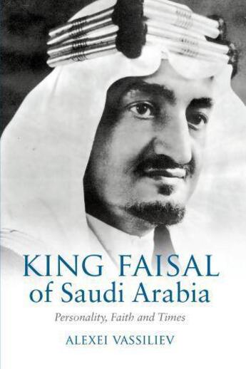 Couverture du livre « King Faisal » de Vassiliev Alexei aux éditions Saqi Books Digital