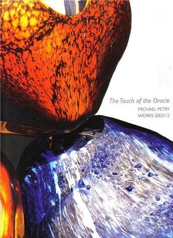 Couverture du livre « The touch of the oracle michael petry works 2003/12 » de Adrian Geroge aux éditions Thames & Hudson