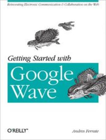 Couverture du livre « Getting started with Google wave » de Andres Ferrate aux éditions O Reilly