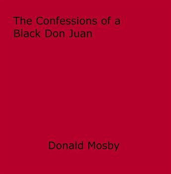 Couverture du livre « The Confessions of a Black Don Juan » de Donald Mosby aux éditions Epagine