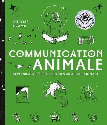 Couverture du livre « Communication animale : Apprendre à décoder les messages des animaux » de Aurore Pramil aux éditions Le Lotus Et L'elephant