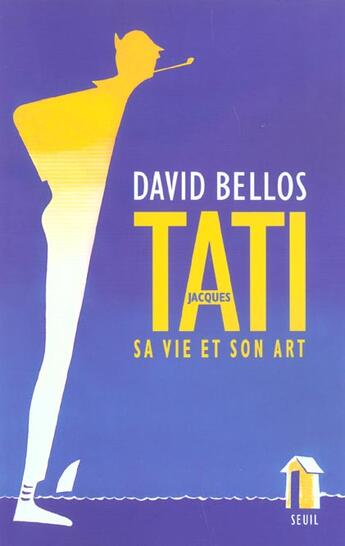 Couverture du livre « Jacques tati. sa vie et son art » de David Bellos aux éditions Seuil