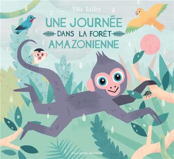 Couverture du livre « Une journée dans la forêt amazonienne » de Ella Bailey aux éditions Gallimard-jeunesse