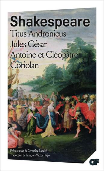 Couverture du livre « Titus Andronicus ; Jules César ; Antoine et Cléopâtre ; Coriolan » de William Shakespeare aux éditions Flammarion