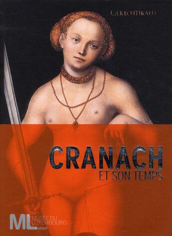 Couverture du livre « Cranach et son temps » de Guido Messling et Gunnar Heydenreich et Armin Kunz et Veronique Bucken aux éditions Skira Paris