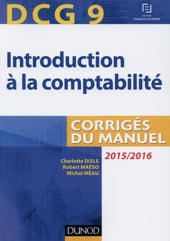 Couverture du livre « Dcg 9 ; introduction à la comptabilité ; corrigés du manuel (7e édition) » de Charlotte Disle et Robert Maeso et Michel Meau aux éditions Dunod