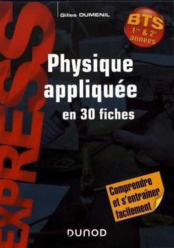 Couverture du livre « Physique appliquée en 30 fiches ; BTS » de Gilles Dumenil aux éditions Dunod