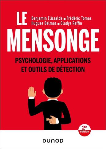 Couverture du livre « Le mensonge - 2e éd. : Psychologie, applications et outils de détection » de Hugues Delmas et Benjamin Elissalde et Frederic Tomas et Gladys Raffin aux éditions Dunod